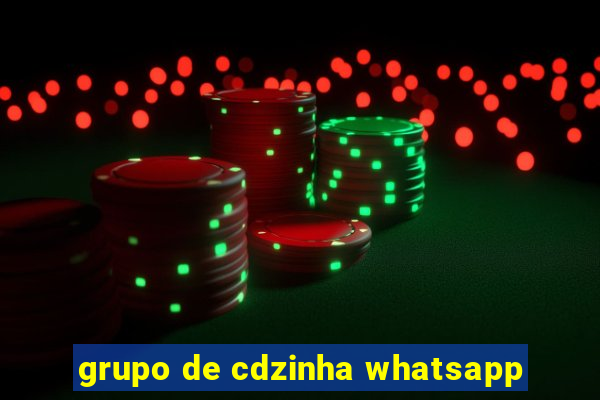 grupo de cdzinha whatsapp